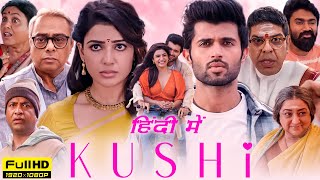 Kushi Full Movie In Hindi 2023  Vijay Devarakonda Samantha Ruth Prabhu  1080p HD Facts amp Review [upl. by Eladnwahs]