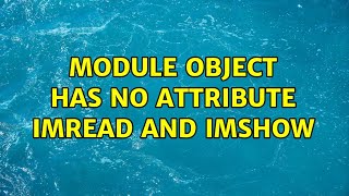 module object has no attribute imread and imshow [upl. by Eseilana690]