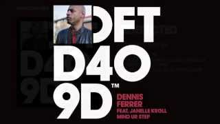 Dennis Ferrer featuring Janelle Kroll Mind Ur Step Original Mix [upl. by Nylireg]