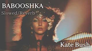 BABOOSHKA SlowedReverb  Kate Bush [upl. by Madden]