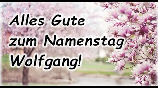 Alles Gute zum Namenstag Wolfgang Grüße Wünsche Glückwunsch [upl. by Damal]