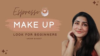 Espresso Makeup Look ☕ Simple Makeup Tutorial for Beginners 💄 Under Budget 💰🌷 [upl. by Ariamoy]