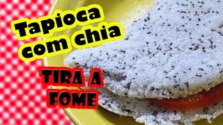 TAPIOCA COM CHIA  REDUZ A FOME FÁCIL E RÁPIDO [upl. by Wallis]