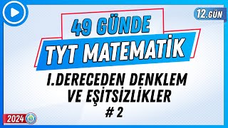 IDereceden Denklem ve Eşitsizlikler 2  49 Günde TYT Matematik Kampı 12Gün 2024  Rehber Matematik [upl. by Buddie]