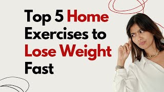 Top 5 Home Exercises to Lose Weight Fast [upl. by Nollahp870]