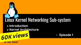 Linux Kernel Networking Subsystem  episode1  Introduction Kernel Architecture TheLinuxChannel [upl. by Durante784]