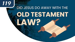 Did Jesus Do Away With the Old Testament Law [upl. by Erdman601]