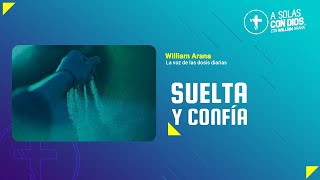 A solas con Dios con William Arana l Suelta y confía l 3 de Julio 2024 [upl. by Amsden743]