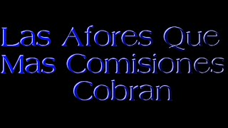 Las Afores Que Mas Comisiones Cobran [upl. by Yenobe]