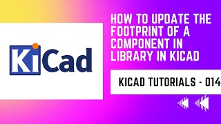 How to update the footprint of a component in library in KiCad  KiCad tutorials part  014 [upl. by Ger]