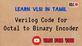 28 Octal to Binary Encoder  83 Encoder  Verilog Design and Testbench Code  VLSI in Tamil [upl. by Romito]