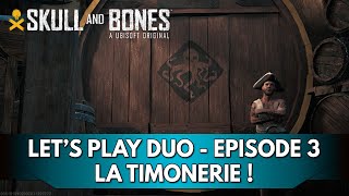 Skull amp Bones Gameplay FR  Lets Play Duo  Episode 3 la Timonerie [upl. by Gerrald]