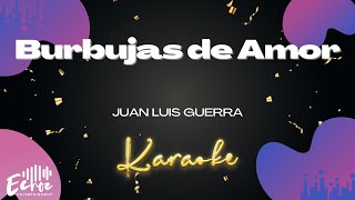 Juan Luis Guerra  Burbujas de Amor Versión Karaoke [upl. by Duwe]