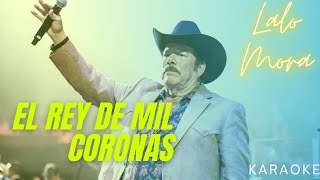 Lalo Mora El Rey De Mil Coronas Karaoke [upl. by Hodess]