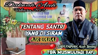 Tgk Musmulyadi Bayu Terbaru‼️Di Sampaimah Tentang Santri Yg Di Siram Air Cabaimirizalofficial8320 [upl. by Ahsemo963]