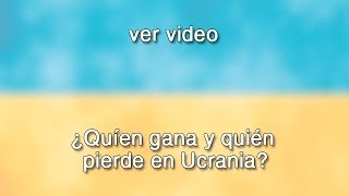 ¿Quién gana y quién pierde en Ucrania [upl. by Ignatia]