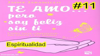 AudioLibro Español Latino Te amo pero soy feliz sin ti Jaime Jaramillo Cap11 quotEspiritualidadquot [upl. by Iidnarb]