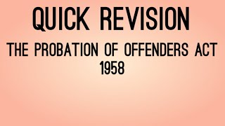 Quick revision  The probation of offenders act 1958 [upl. by Dirtsa]