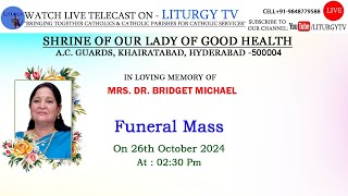 Mrs Dr Bridget Michae  Funeral Mass 230 pm  Our Lady of Good Health khairthabad  261024 [upl. by Owiat]