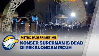 Konser Ricuh Sejumlah Penonton dan Polisi Terluka Metro Pagi Primetime [upl. by Erdnaek]