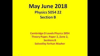 May June 2018 Physics 5054 22 Section B Solved by Ferhan Mazher [upl. by Nord97]