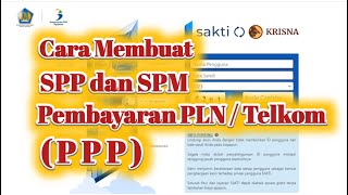 Cara Membuat SPP dan SPM Pembayaran PLN atau Telkom menggunakan PPP pada APlikasi Sakti [upl. by Laine]