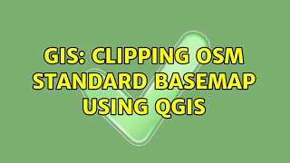 GIS Clipping OSM Standard Basemap using QGIS [upl. by Ebaj]