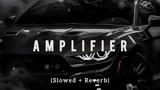 AMPLIFIER😈😈Slowed  Reverb [upl. by Naut42]