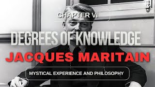 Degrees of Knowledge by Maritain VI Mystical Experience and Philosophy [upl. by Enirod]