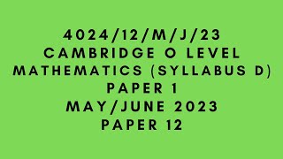 O LEVEL MATHEMATICS SYLLABUS D 4024 PAPER 1  MayJune 2023  Paper 12  402412MJ23  SOLVED [upl. by Douty]