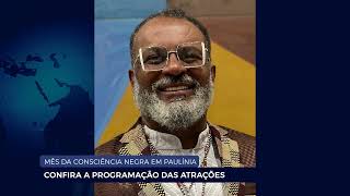 MÊS DA CONSCIÊNCIA NEGRA CONFIRA A PROGRAMAÇÃO DAS ATRAÇÕES DE PAULÍNIA [upl. by Francesco]