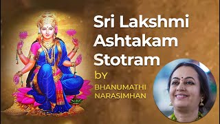 Sri Lakshmi Ashtakam Stotram  Bhanumathi Narsimhan [upl. by Tarttan81]