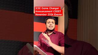 ICSI Game Changer Announcement CSEET November 2024 Exams [upl. by Cia]