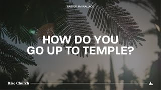 How Do You Go Up to Temple  Pastor Jim Wallace  71424 [upl. by Mariette]