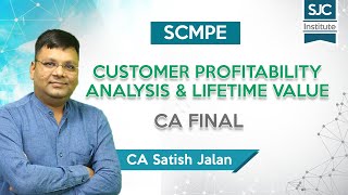 Customer Profitability Analysis and Lifetime Value SCMPE  CA Final  SJC [upl. by Romain]