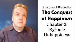 Byronic Unhappiness Conquest of Happiness Ch 2 [upl. by Scot]