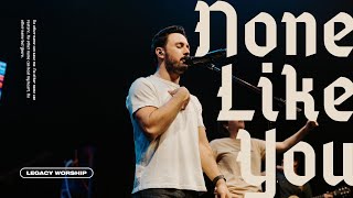 None Like You LIVE  Legacy Nashville [upl. by Brigid]