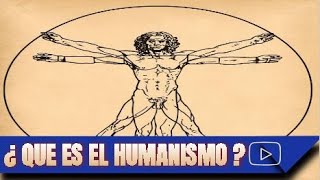 ¿ QUE ES EL HUMANISMO [upl. by Eceinart]