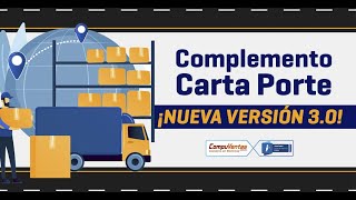 Nuevo Complemento Carta Porte versión 30 [upl. by Grimaud]