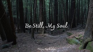 Be Still My Soul  Sacred Instrumental Music  Taryn Harbridge [upl. by Geraint]