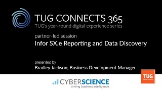 TUG CONNECTS 365 PartnerLed  Cyberscience  Infor SXe Reporting amp Data Discovery [upl. by Eioj]