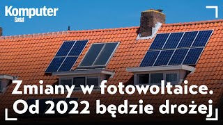 Zmiany w fotowoltaice Od 2022 będzie drożej Dla kogo i dlaczego KŚ wyjaśnia [upl. by Ludlow]