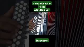 Tiene Espinas el Rosal acordeonsol cañaveral accordion tutorial like suscribete shorts [upl. by Essiralc]