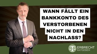 Wann fällt ein Bankkonto des Verstorbenen nicht in den Nachlass [upl. by Isnyl203]