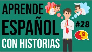 🧔 Aprende a hablar español como un nativo con historias prácticas 28  Nivel intermedio [upl. by Hayidan]