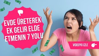 Evde Üreterek Ek Gelir Elde Etmenin 7 Yolu  Türkiyede Ekonomik Fırsatlar [upl. by Godred414]