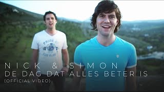 Nick en Simon  De Dag Dat Alles Beter Is Official Video [upl. by Vasti]