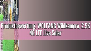 Produktbewertung WOLFANG Wildkamera 25K 4G LTE Live Solar Übertragung Wildkamera mit Handyübertra [upl. by Jules]