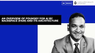 An Overview Of Foundry For AI By Rackspace FAIR And Its Architecture with Srini Koushik [upl. by Llet112]