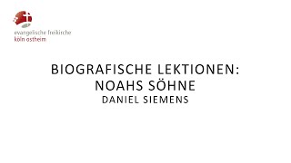 Biografische Lektionen Noahs Söhne  Daniel Siemens [upl. by Socher]